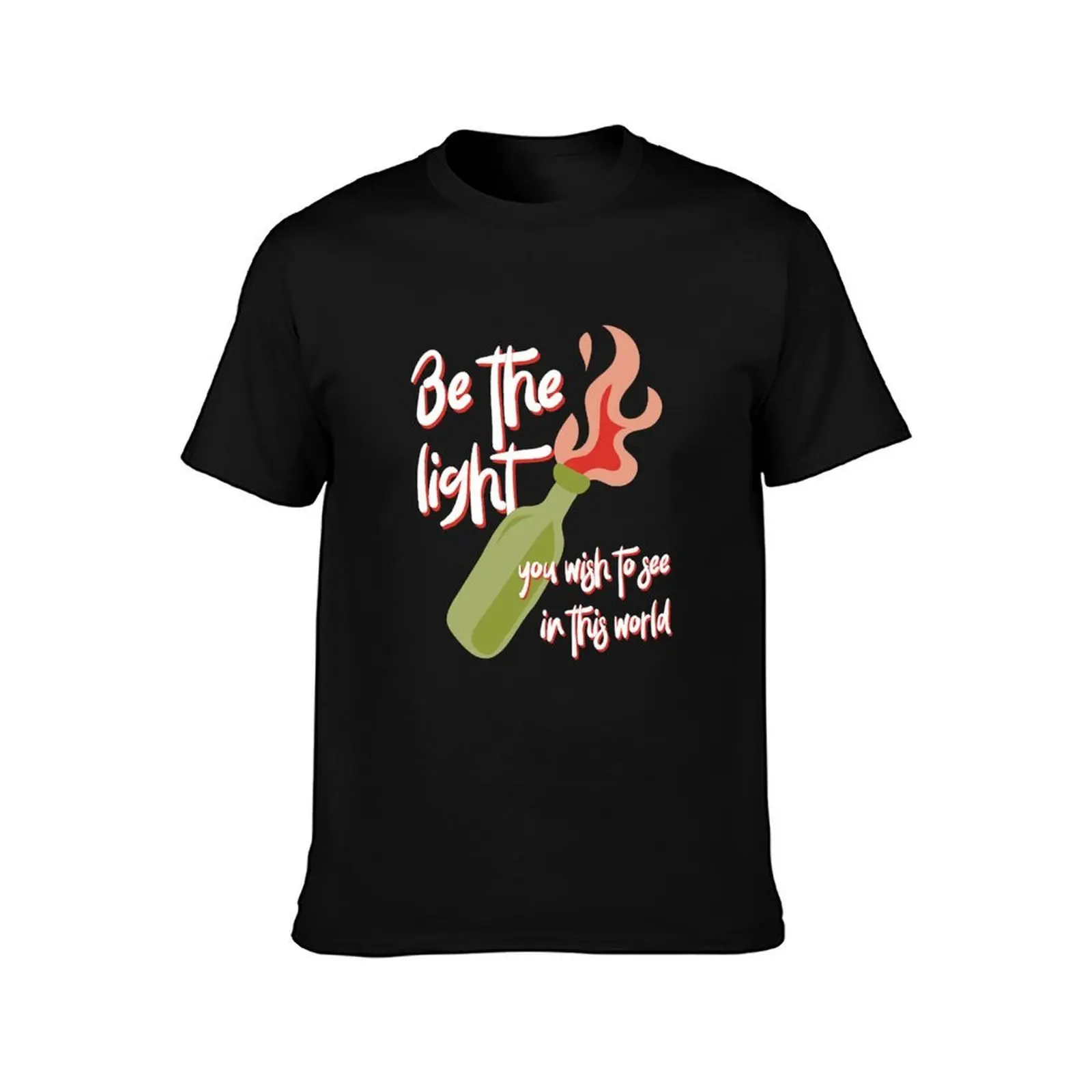 Be the Light You Wish to See in This World molotov cocktail activist T-Shirt Big Size Short Sleeve Casual Top T-Shirt