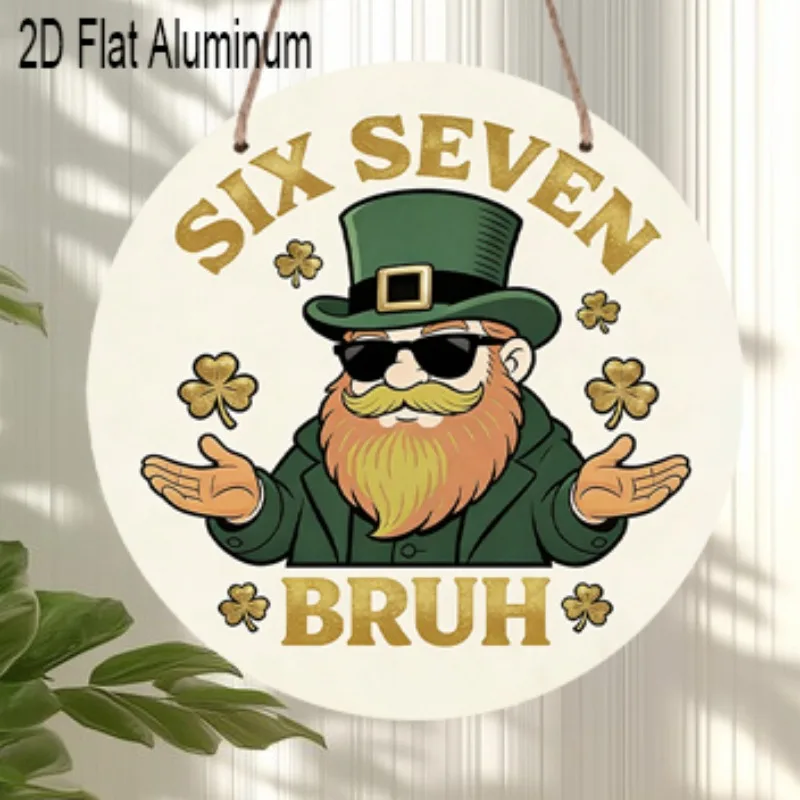 2D Flat - Single Piece 2D Flat Aluminum Plaque for St. Patrick'S Day, Featuring The Trendy 'Six Seven Bruh' Sign, Ideal for Home