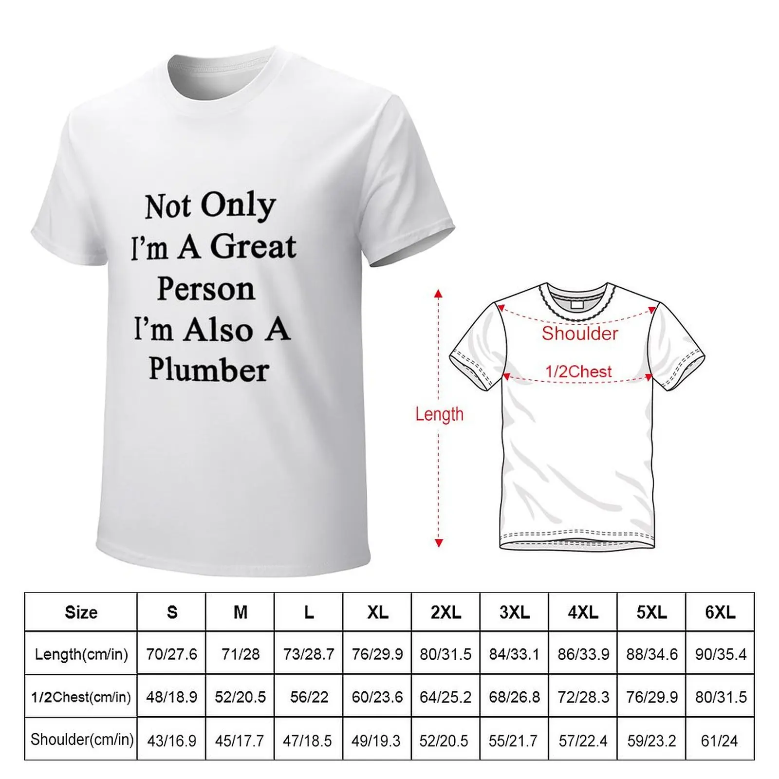 Not Only I'm A Great Person I'm Also A Plumber T-Shirt vintage clothes for a boy mens graphic t-shirts hip hop