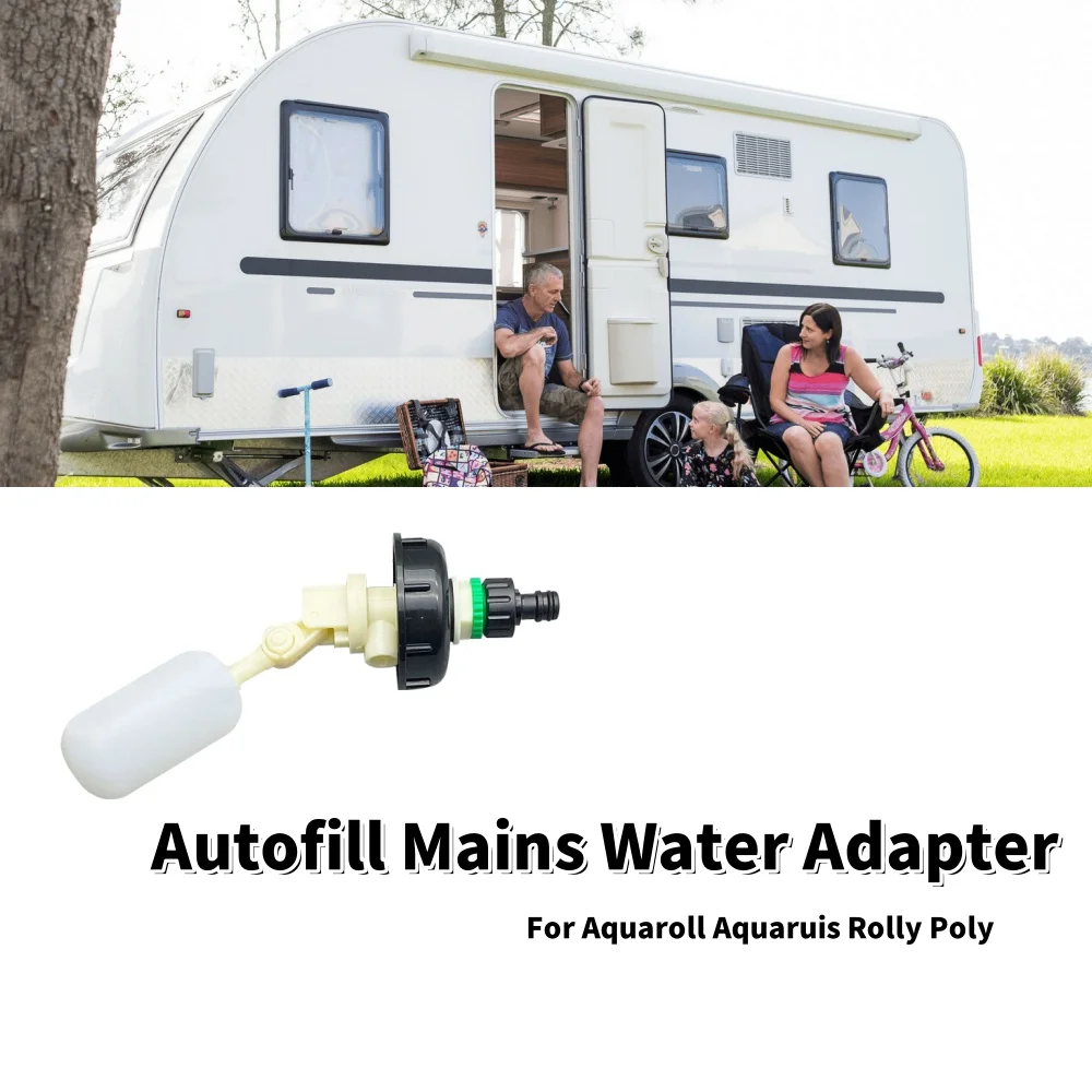 

RV Autofill Mains Water Adapter Float Valve Caravan Motorhome Camping Accessories For Aquaroll Aquaruis Rolly Poly