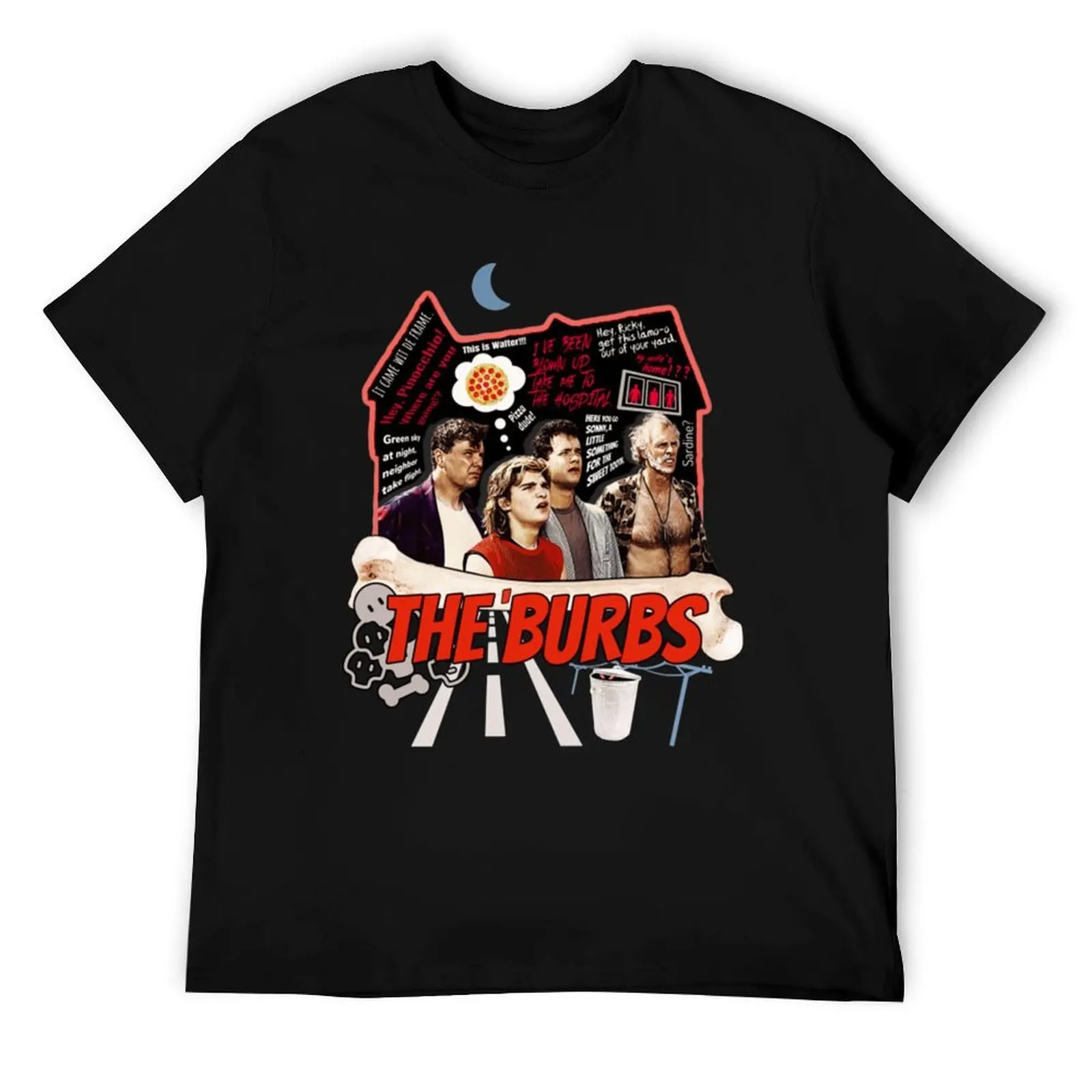 

The Burbs T-Shirt cotton tshirt 100% funny t shirts dark humor T-Shirt