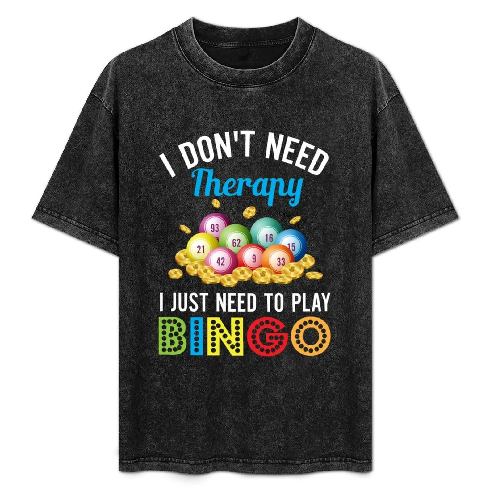 

I Just Need To Play Bingo T-Shirt Big and Tall Short Sleeve Tee
