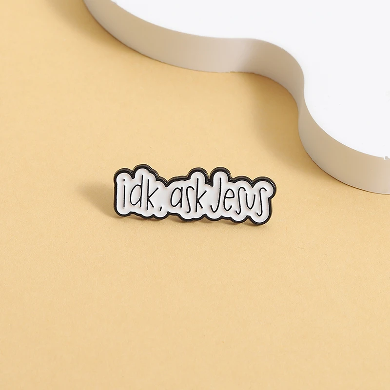 Idk Ask Jesus Enamel Pin Custom Quote Christian Faith God Bible Brooch Lapel Backpack Badge Fashion Jewelry Gift for Friends