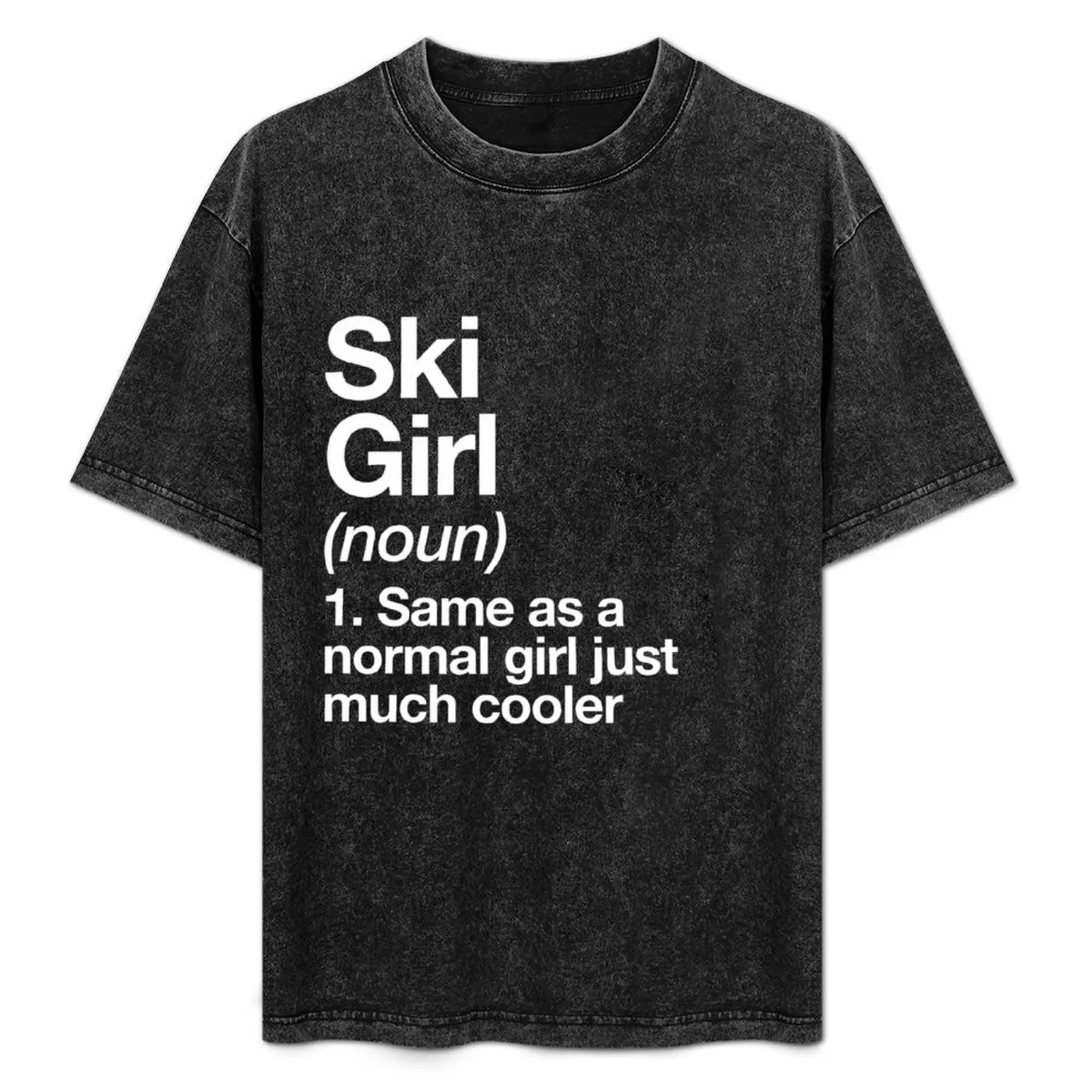 

Ski Girl Definition Design Funny & Sassy Sports Design T-Shirt rapper graphic tees anime clothes men graphic t shirts