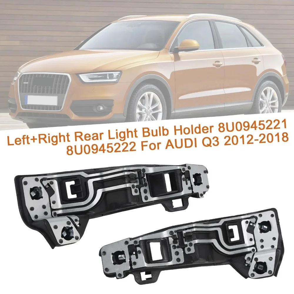 For AUDI Q3 2012 2013 2014 2015 2016 2017 2018 Left/Right Rear Light Bulb Holder 8U0945221 8U0945222