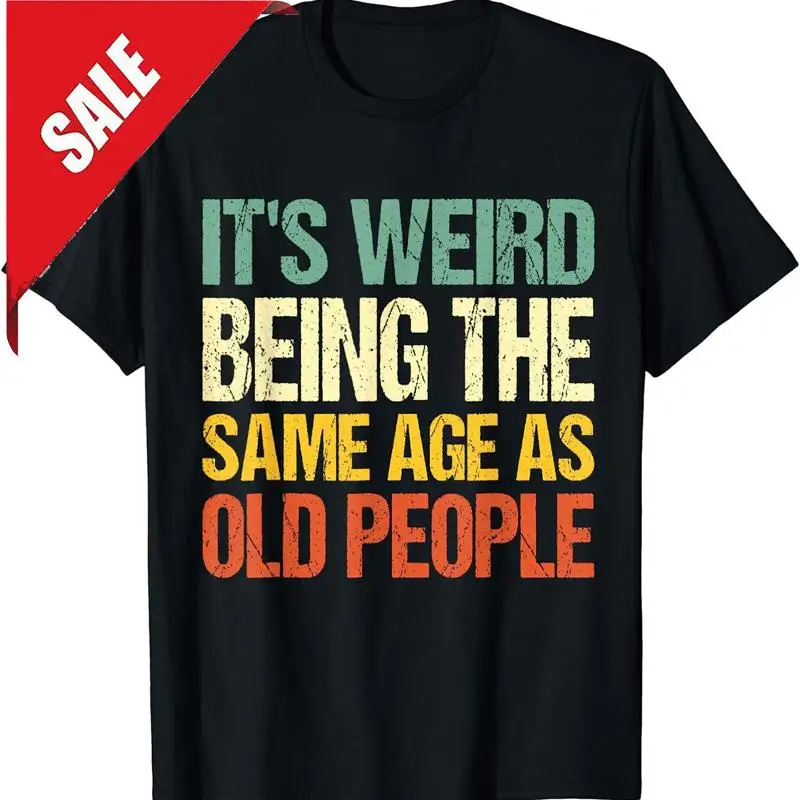

Футболка It's Weird Being The Same Age As Old People