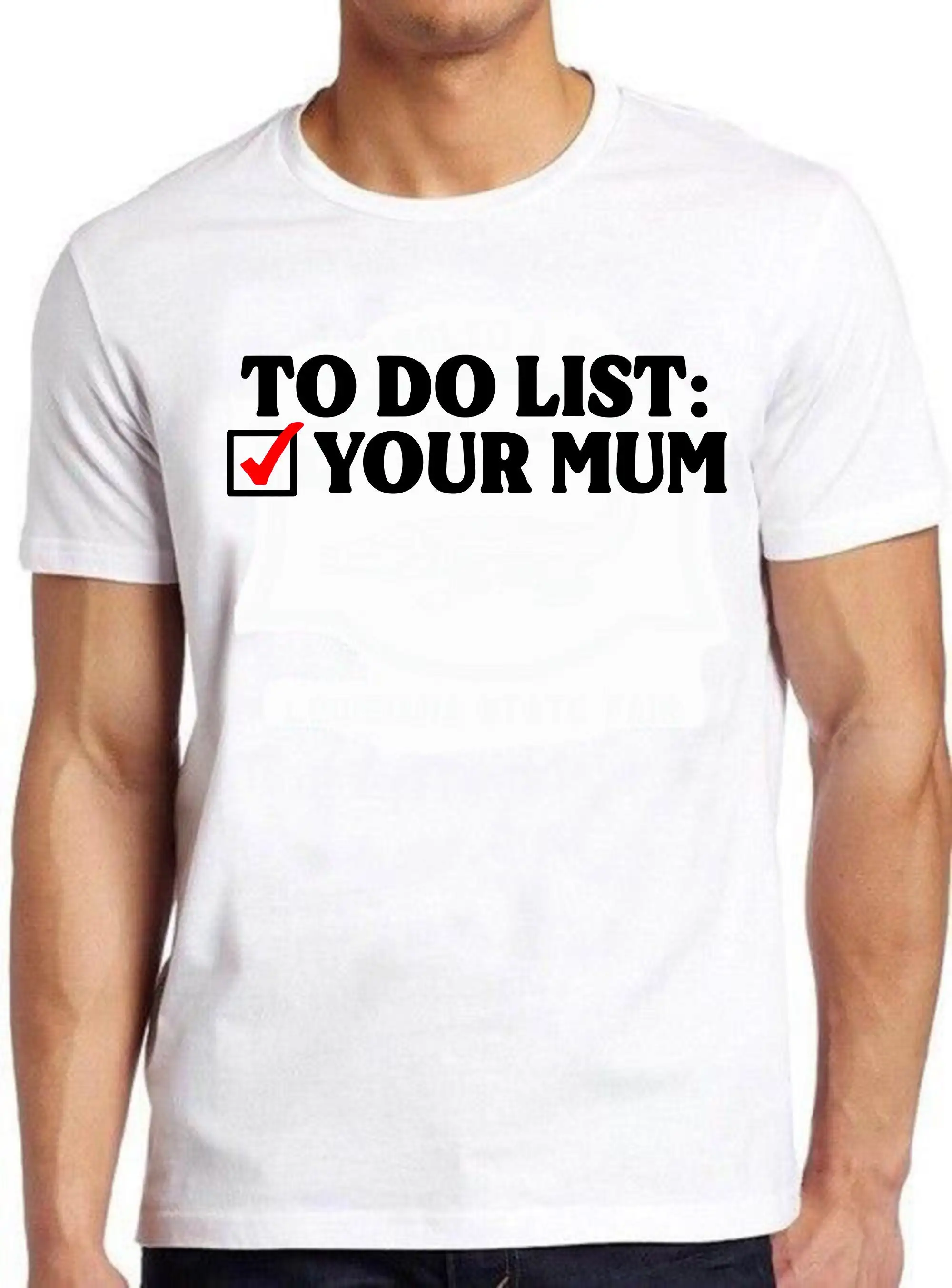 To Do List Your Mum Birthday Rude Offensive T Shirt Funny Art Drawing Gamer Anime Cult Meme Movie Music 1106