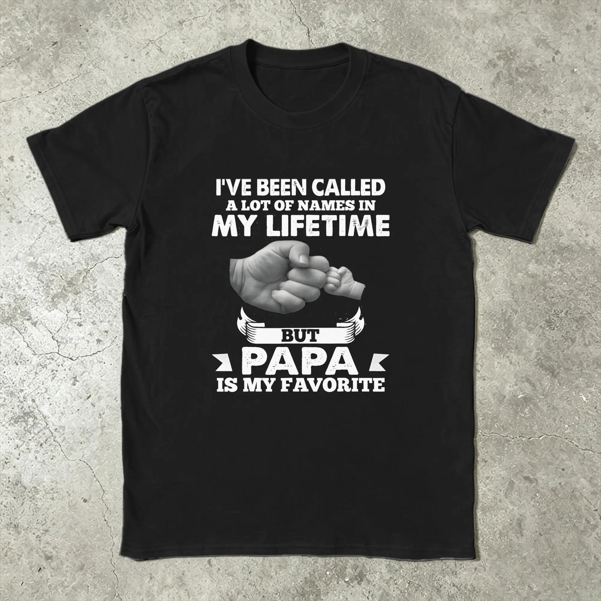 Customization Men's Father's Day T Shirts I've Been Called A Lot Of Names In My Lifetime Papa 100% Cotton Sleeve O Neck Tees Ori