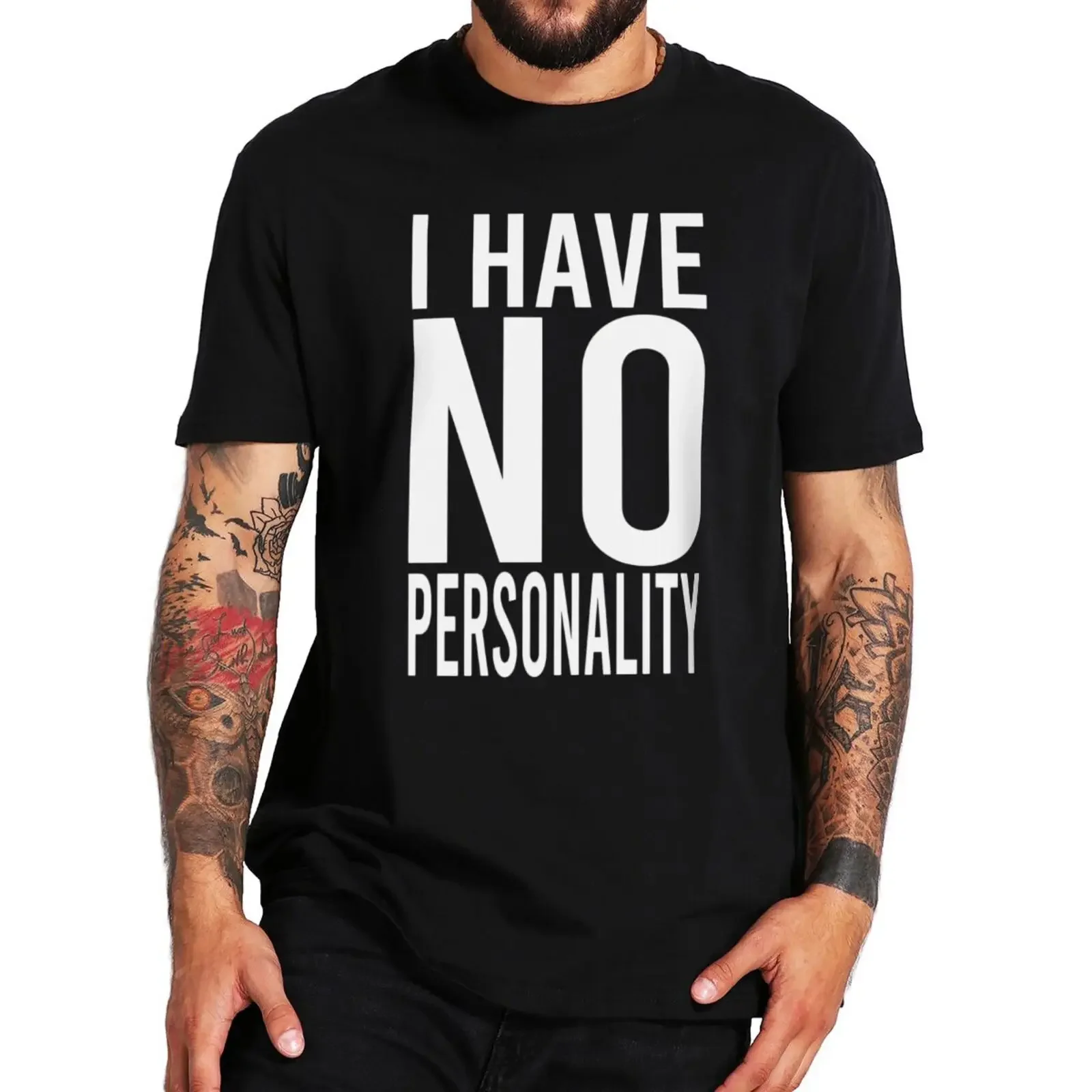 

I Have No Personality T Shirt Humor Slogan Geek Nerd Introverts Gift Tee Tops 100% Cotton Unisex O-neck T-shirts EU Size