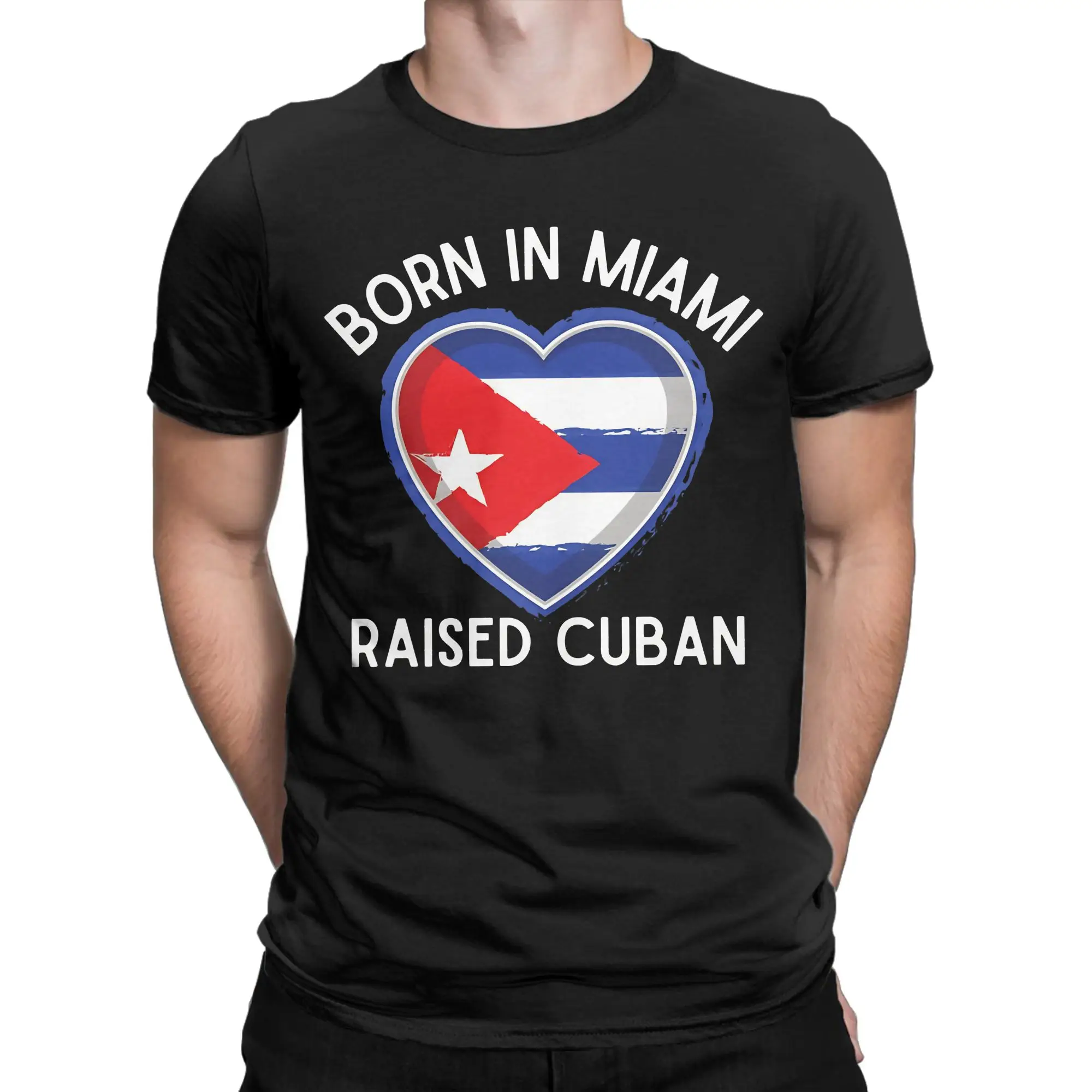 Born in Miami Raised Cuban, Love Cuba Flag  T Shirts Men Cotton Vintage T-Shirts Round Collar  Tees Short Sleeve Tops Summer