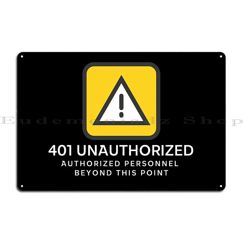 401 Unauthorized Access Restricted To Authorized Personnel Only Metal Sign Designer Create Cinema Cinema Classic Tin Sign Poster