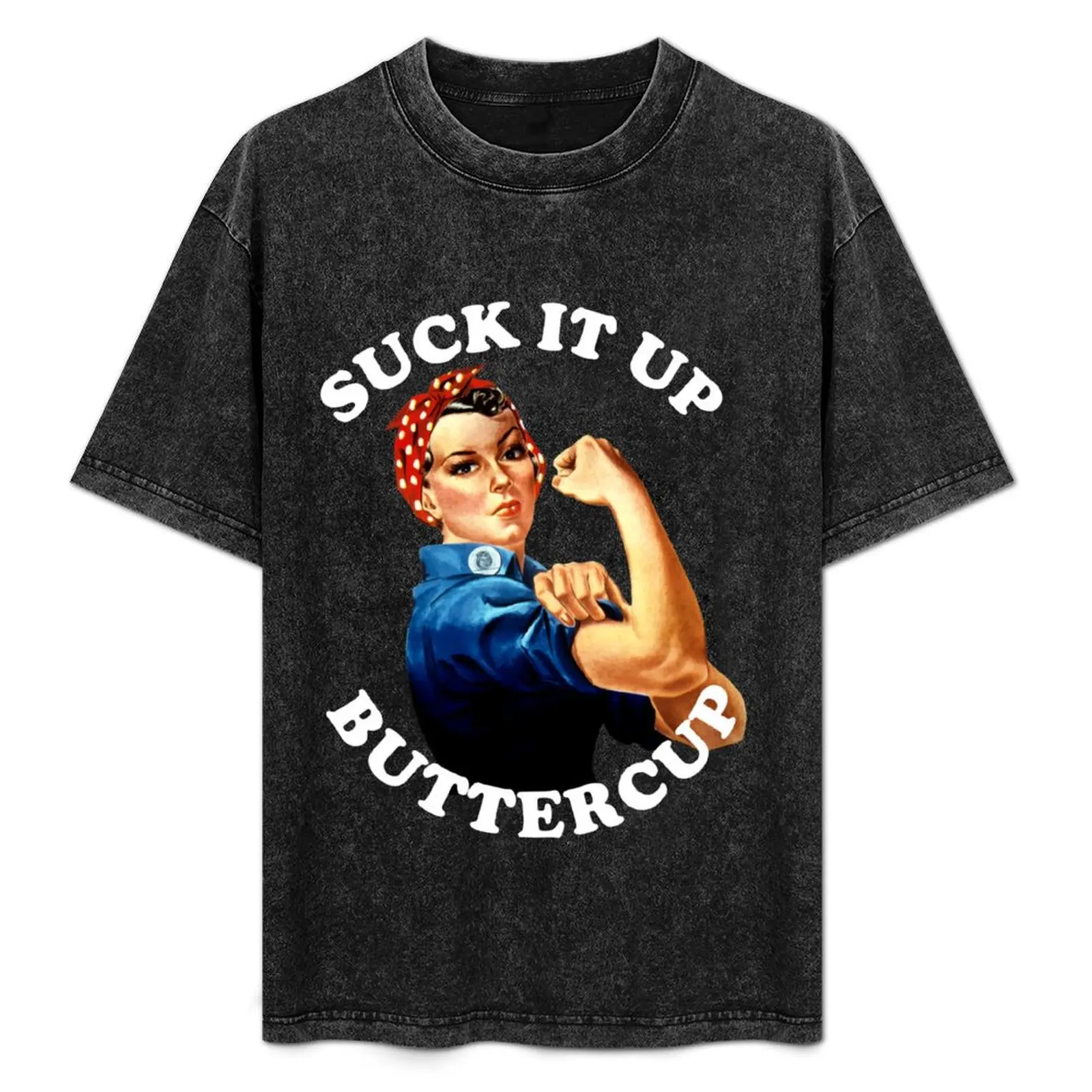 

Suck It Up Buttercup Rosie Riveter VIntage New T-Shirt Anime t-shirt kawaii clothes anime clothes mens funny t shirts
