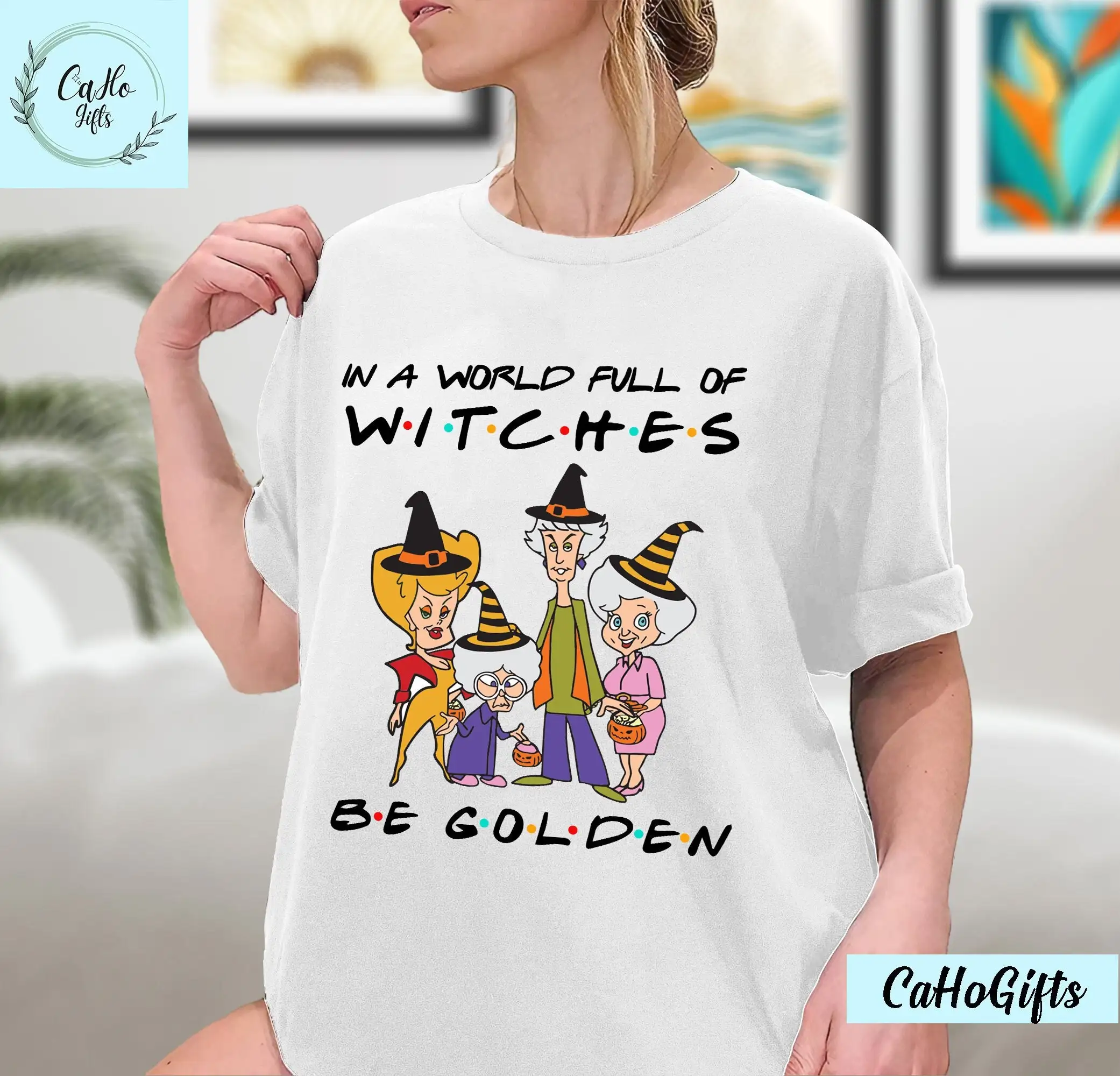 In A World Full Of Witches Be Golden T Shirt Funny Halloween The Girls Sweat