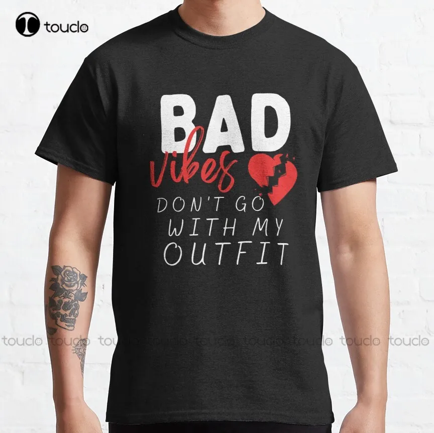 Slechte Vibes Niet Gaan Met Mijn Outfit Klassieke T-shirt Kawaii Shirt Mode Creatieve Vrijetijdsbesteding Grappige T-shirts Fashion T-shirt Zomer nieuwe