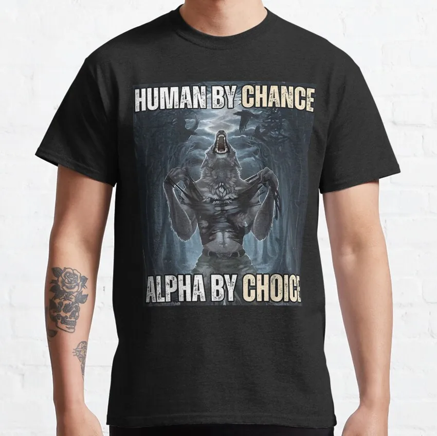 Human By Chance Alpha By Choice Cool Funny Alpha Wolf Meme 100% cotton printed clothing Large size t shirt vintage howling wolf