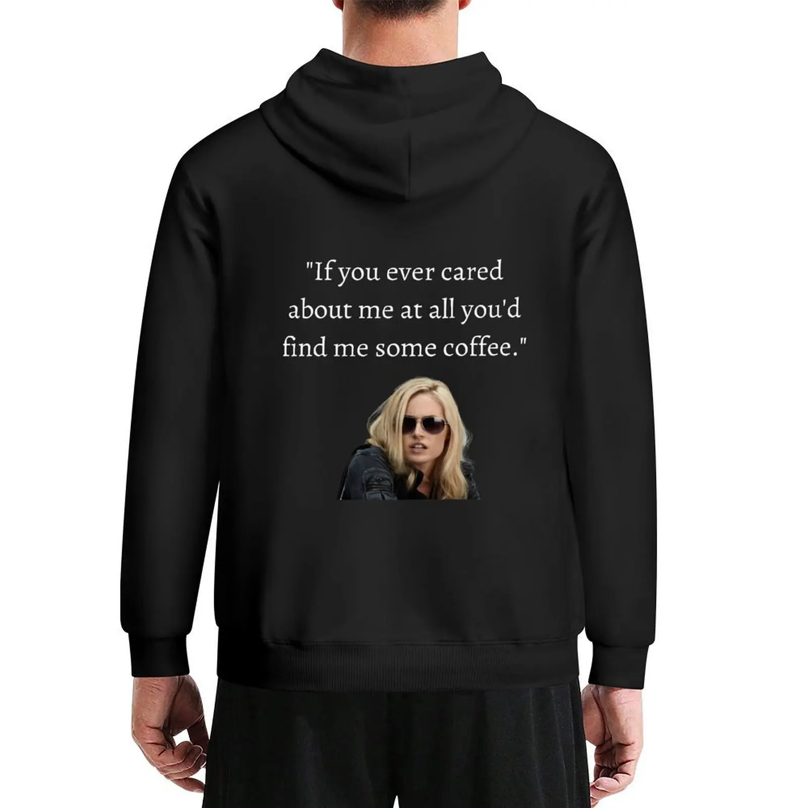 

Gail Peck If you ever cared about me at all you'd find me some coffee Hoodie clothes for men fashion men blouse hoodie man