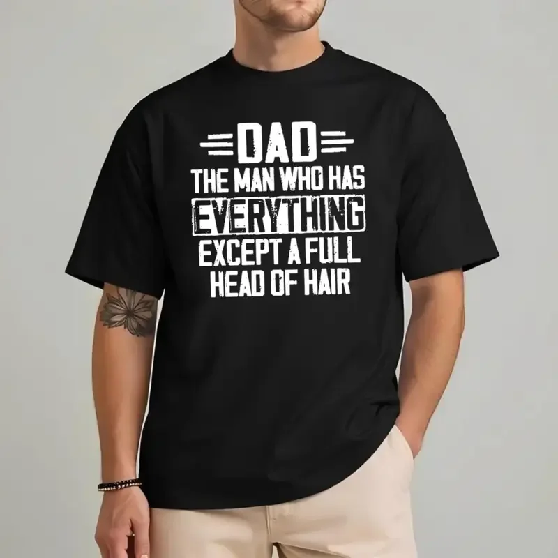 Humorous Dad T Shirt For Bald Fathers Who Have Everything Celebrate Fathers Day With A Funny Dad Joke Graphic Tee