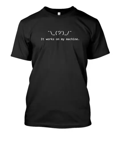 Funny it works on my machine programmer Gift Idea Tee T-Shirt S-5XL