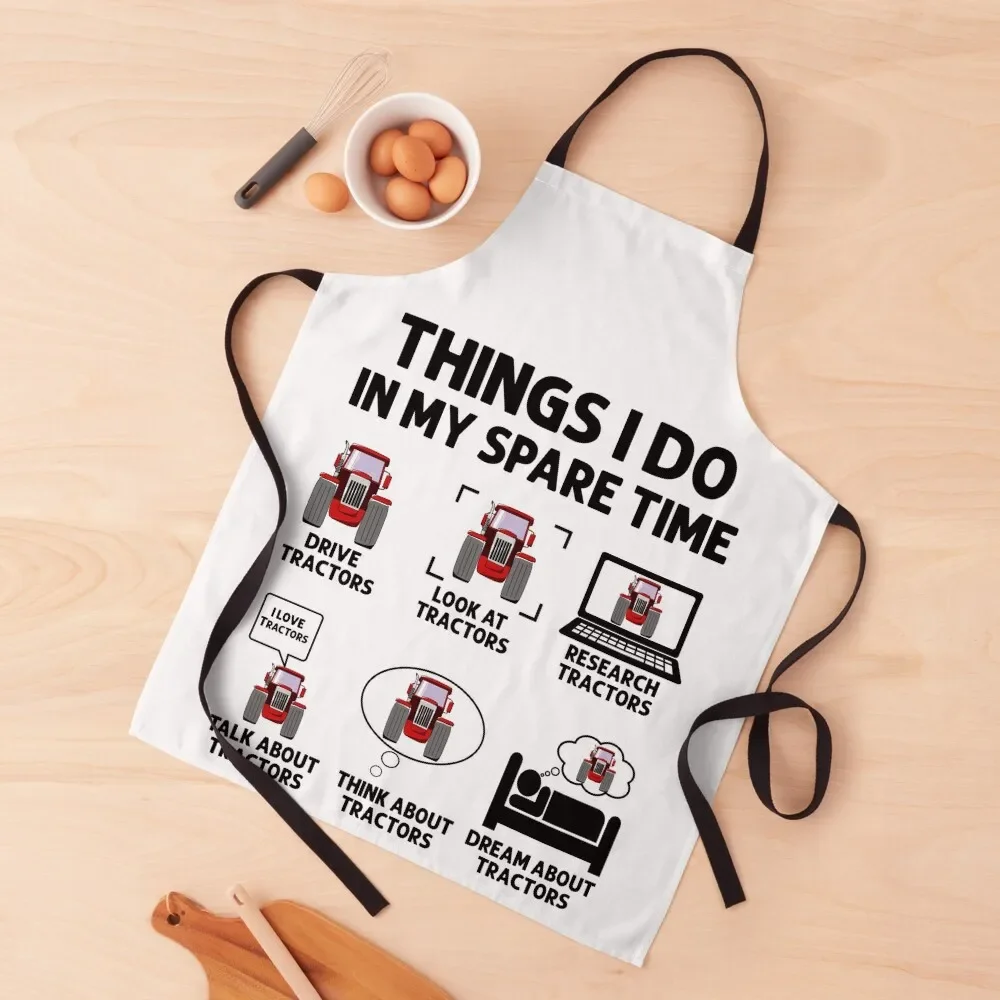 

Things I Do In My Spare Time Drive Tractors Apron kitchen item For Kitchen Women Apron