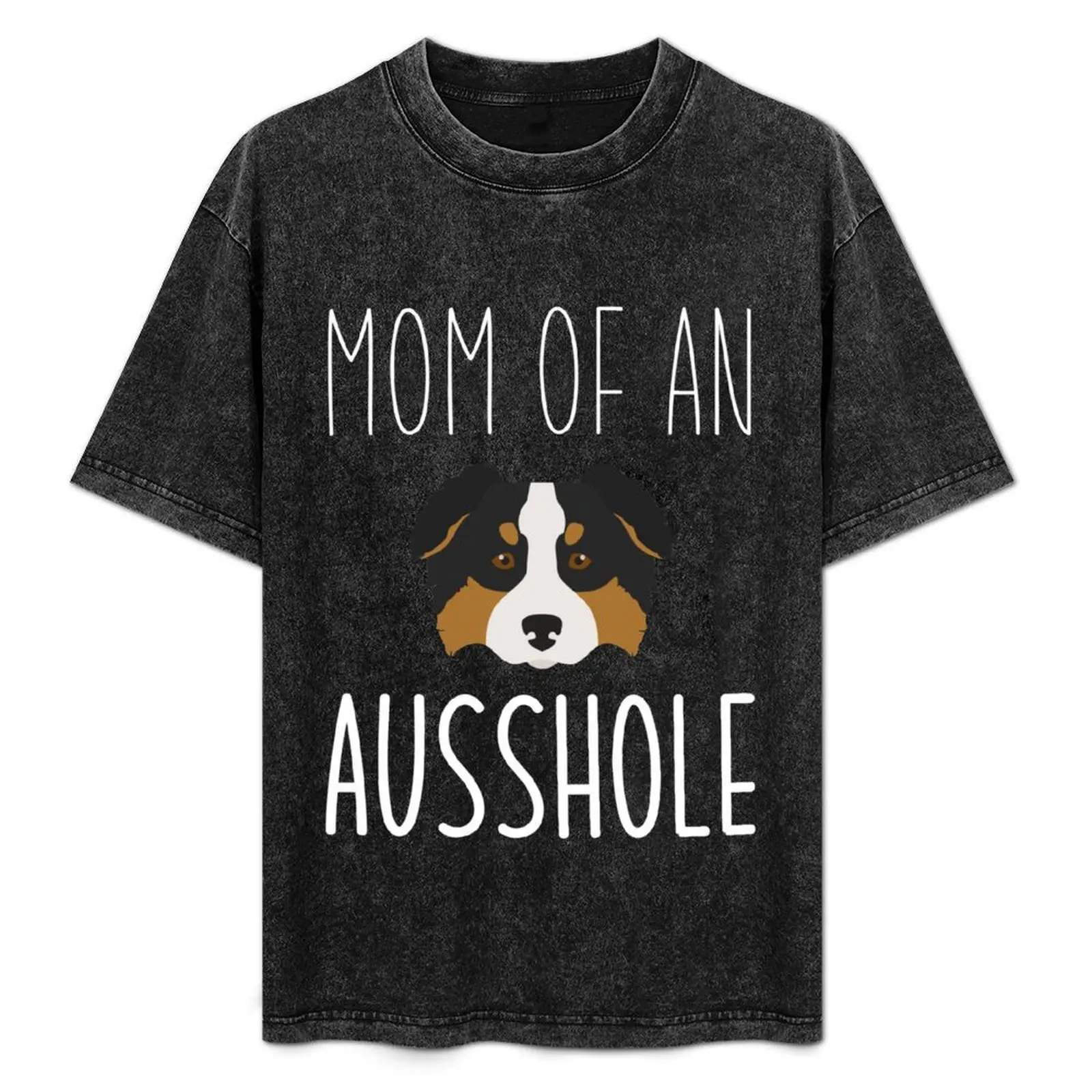 Mom of an Ausshole Australian mix dog Lovers Mini Australian Shepherd Dog Mom OwnerPuppy Breed black and white, mini aus T-Shirt