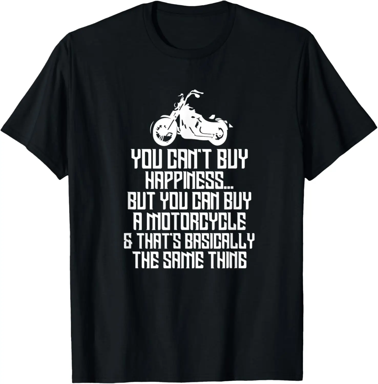 

Biker You Can't But Happiness But You Can Buy A Motorcycle T-Shirt Motorcycle
