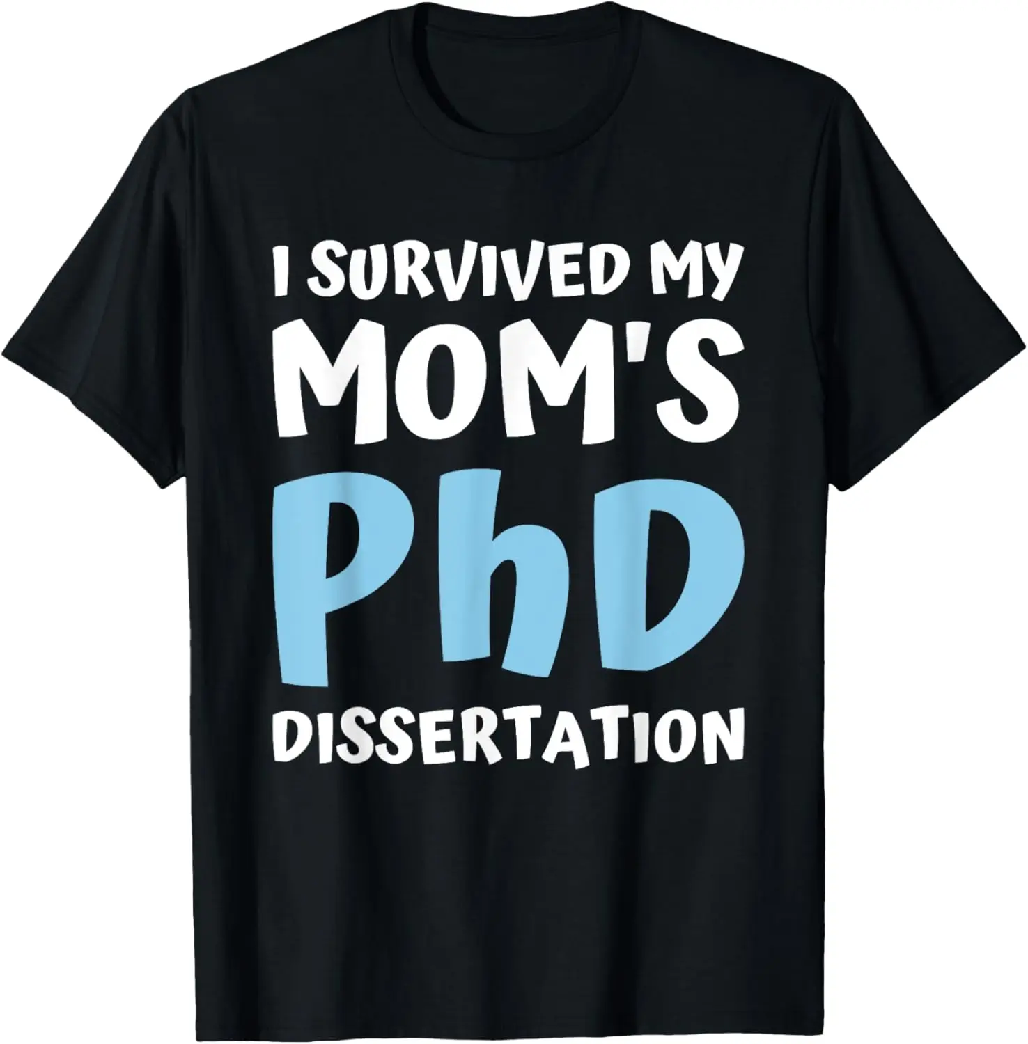 i survived my moms phd dissertation college graduation 2021 T-Shirt