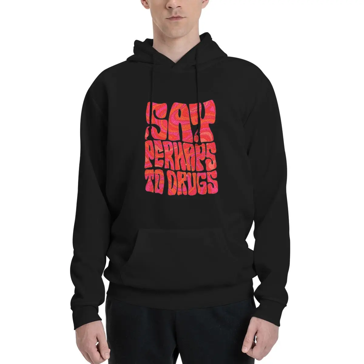 

Say Perhaps To Drugs Hoodies Hip Hop Pullover Autumn Winter Men's Women's Couple Sweatshirt Long Sleeve Tops