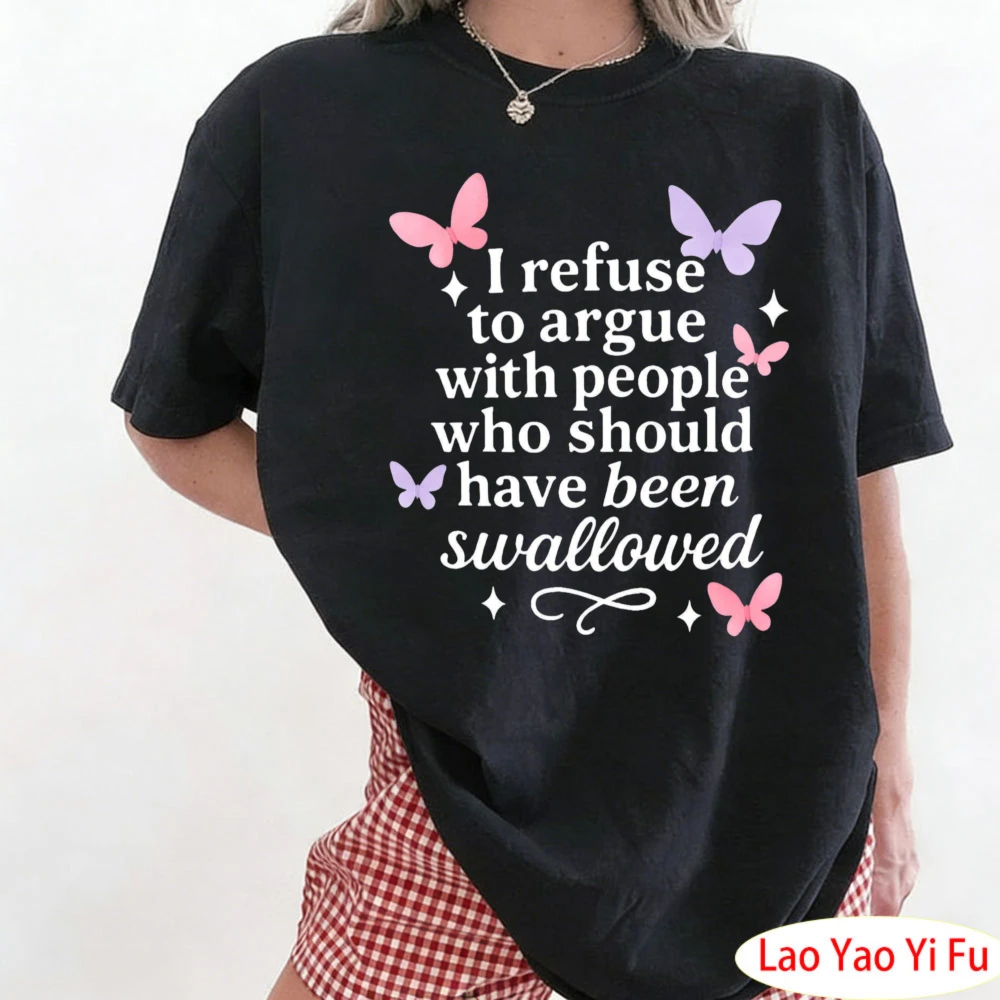 I Refuse To Argue T-Shirt Funny Sarcastic Butterfly Graphic Tee Bold Feminist Pastel Aesthetic Shirt for Women Clothes