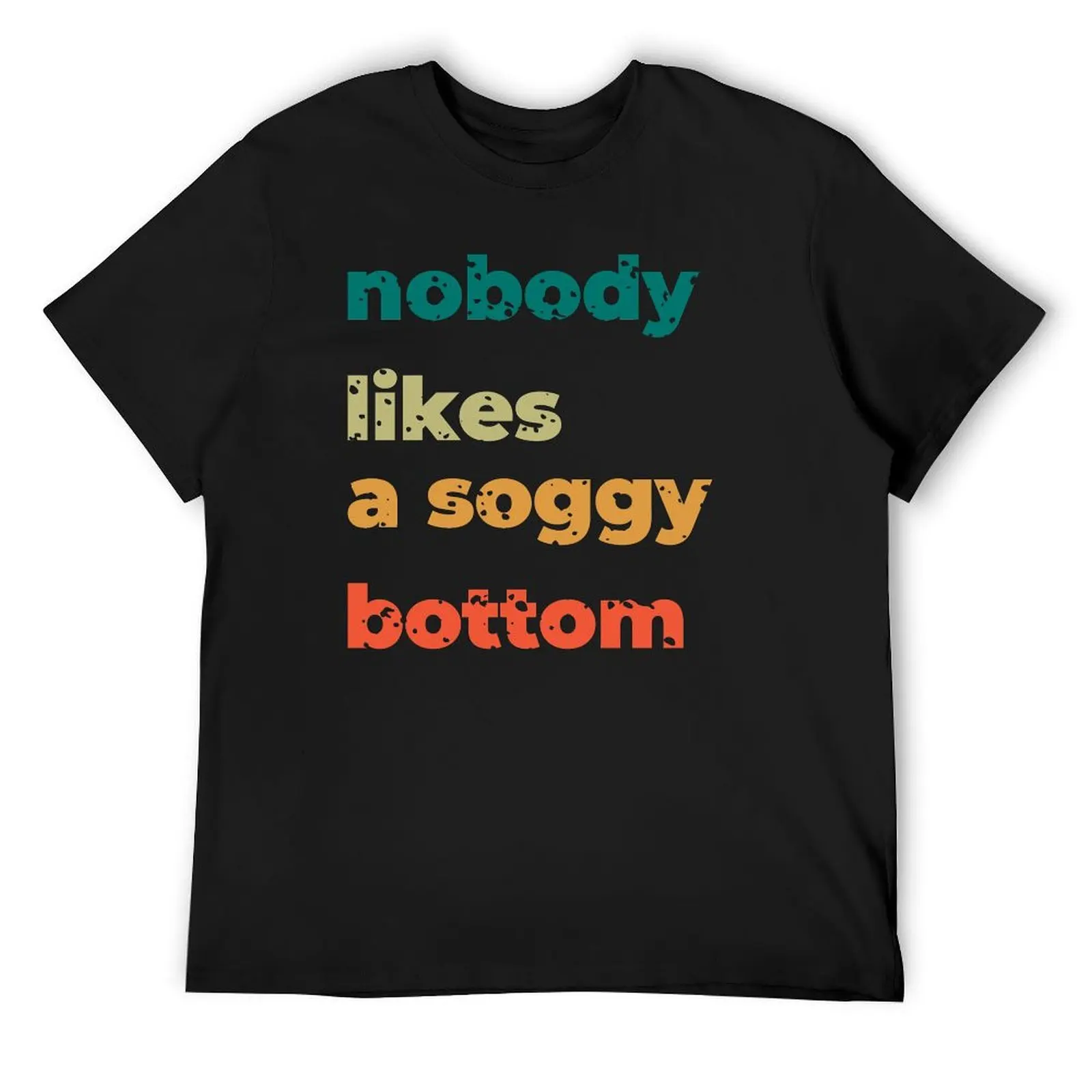 nobody likes a soggy bottom T-Shirt sports fans sublime cheap stuff shirts men