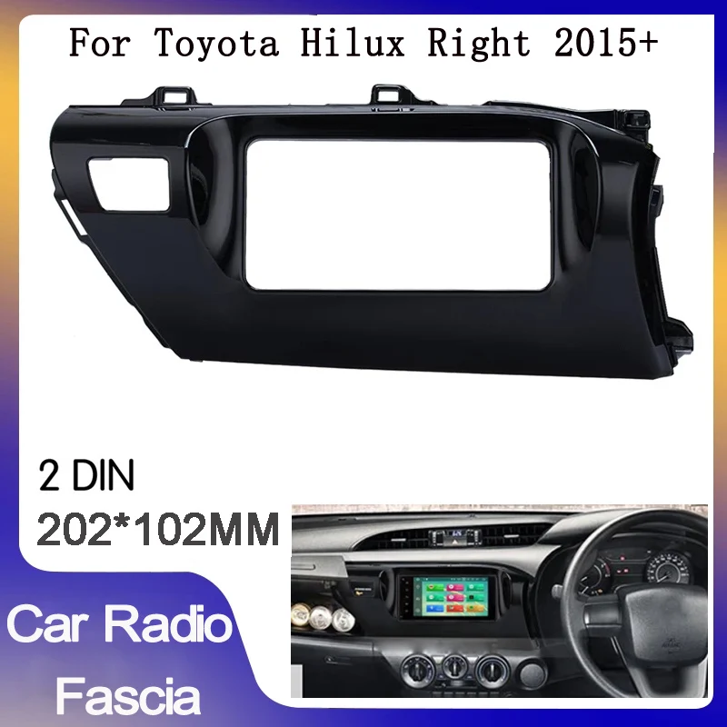 

Double Din Car Radio Fascia For Toyota hilux 2015-2018 RHD Stereo Panel Dash Kit Refitting Installation Trim Face Frame Bezel