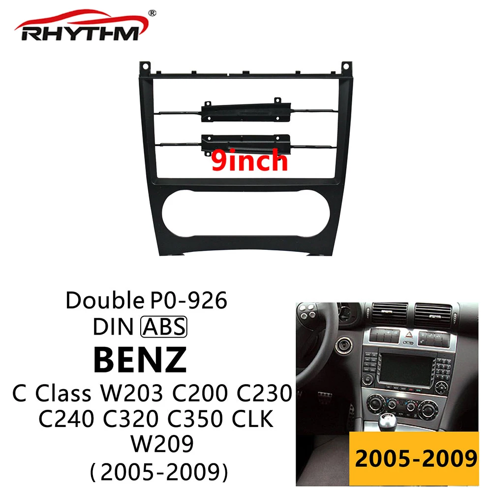 

Car Fascia for 2005-2009 BENZ C CLASSC Class W203 C200 C230 C240 C320 C350 CLK W209 9 Inch Car Frame Audio Refitting Panel Kits