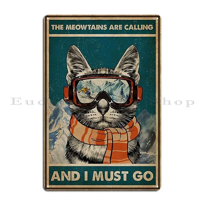 Skiing The Meowtains Are Calling And I Must Go Cat Metal Plaque Kitchen Character Club Retro Mural Tin Sign Poster