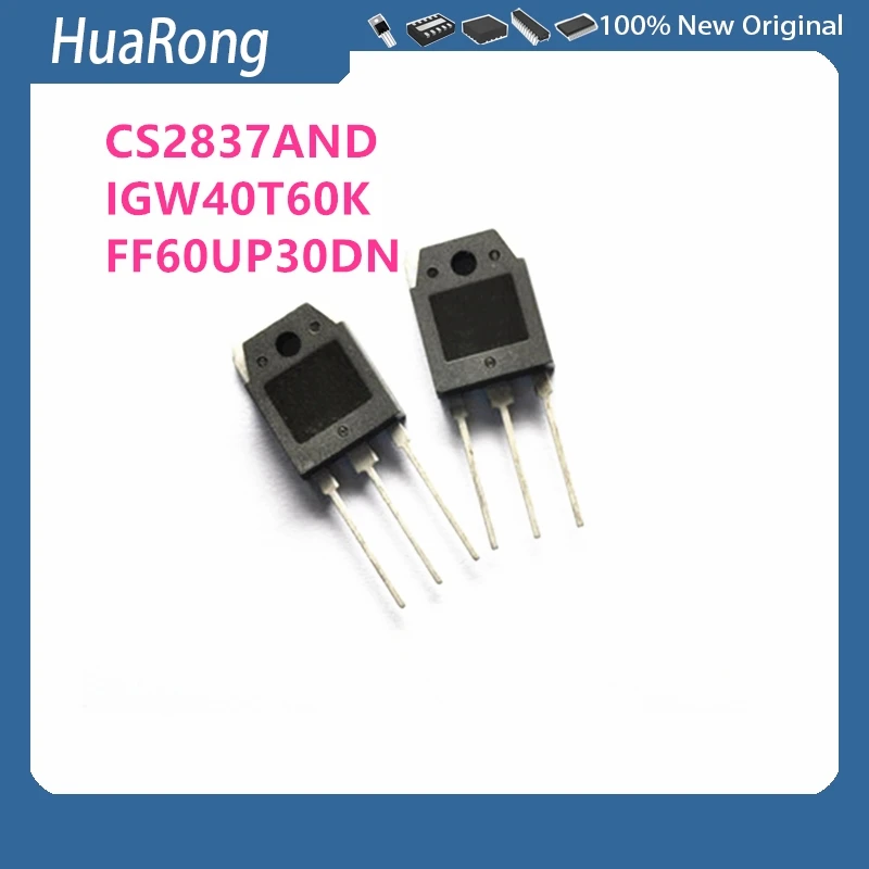 5Pcs/Lot CS2837AND CS2837 IGW40T60K IGW40T60 FF60UP30DN F60UP30DN TO-3P