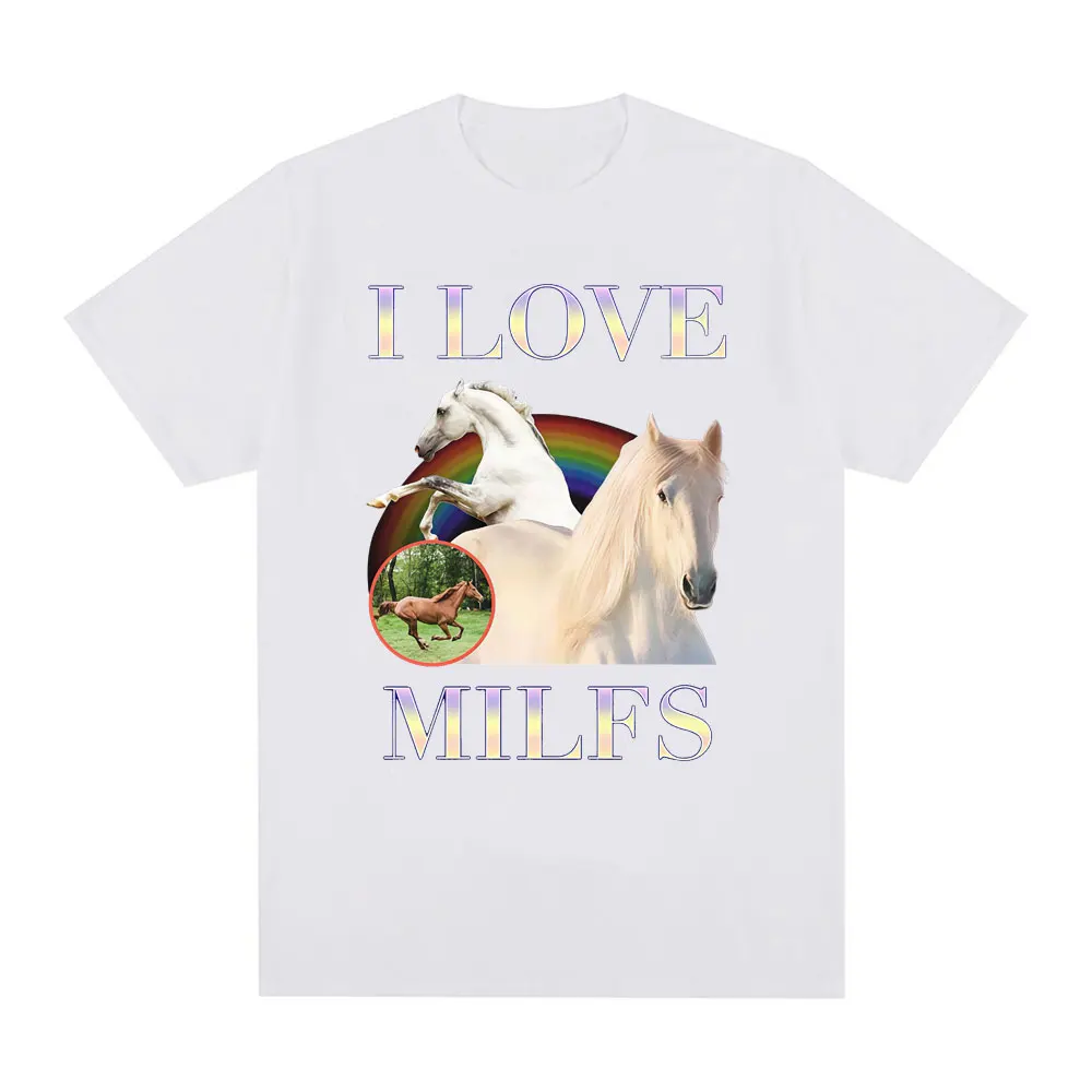I Love Milfs Funny Meme Horse Graphic Print T Shirts Men Women Casual Cotton T-shirt Fashion Vintage Short Sleeve T-shirts Tops