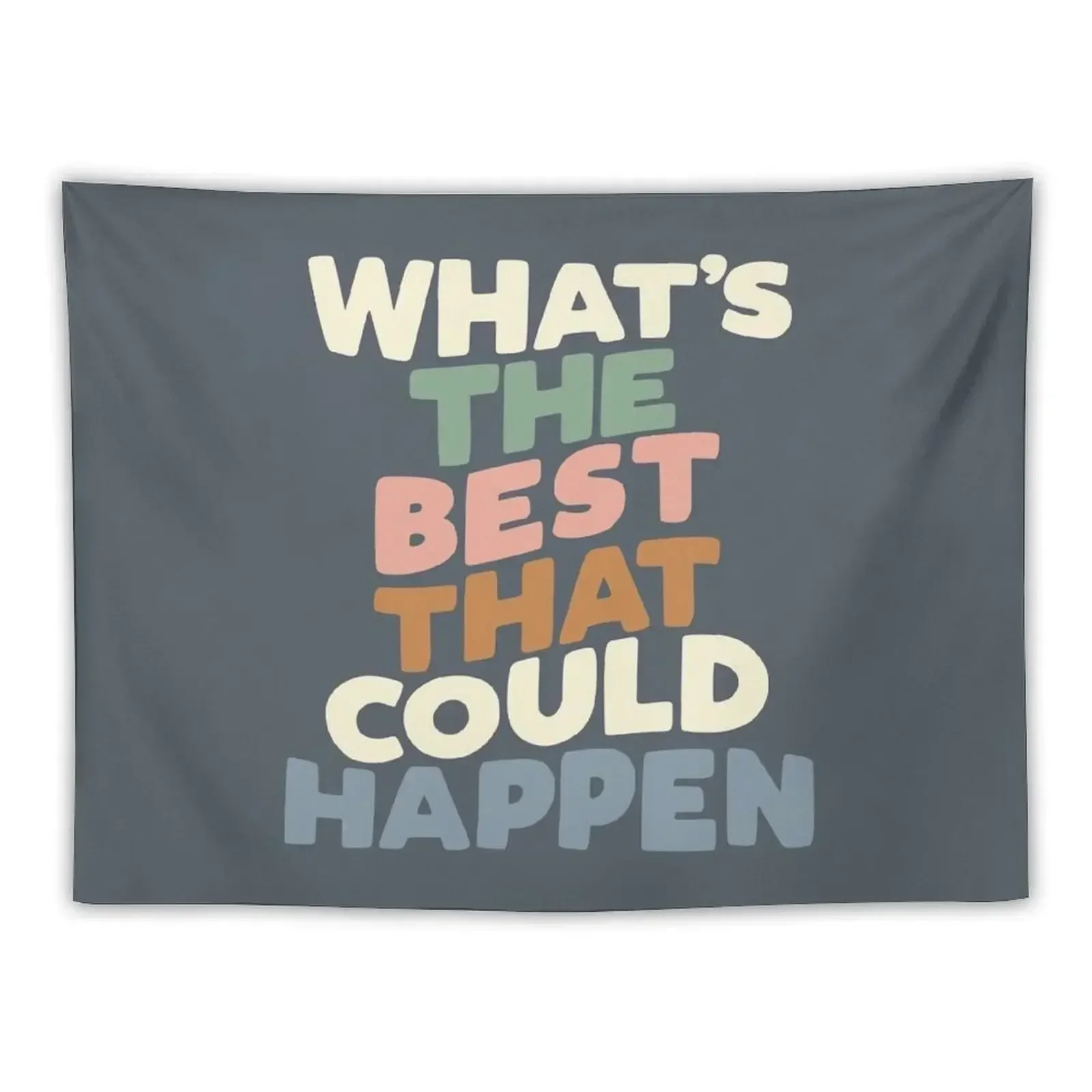 

What's The Best That Could Happen Tapestry Decorations For Room Carpet Wall Wall Art Tapestry