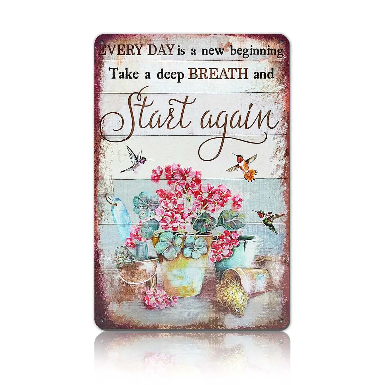 Vintage Garden Metal Tin Sign Flowers and Hummingbird Aluminium Sign - Everyday Is A New Beginning Take A Deep Breath Smile and