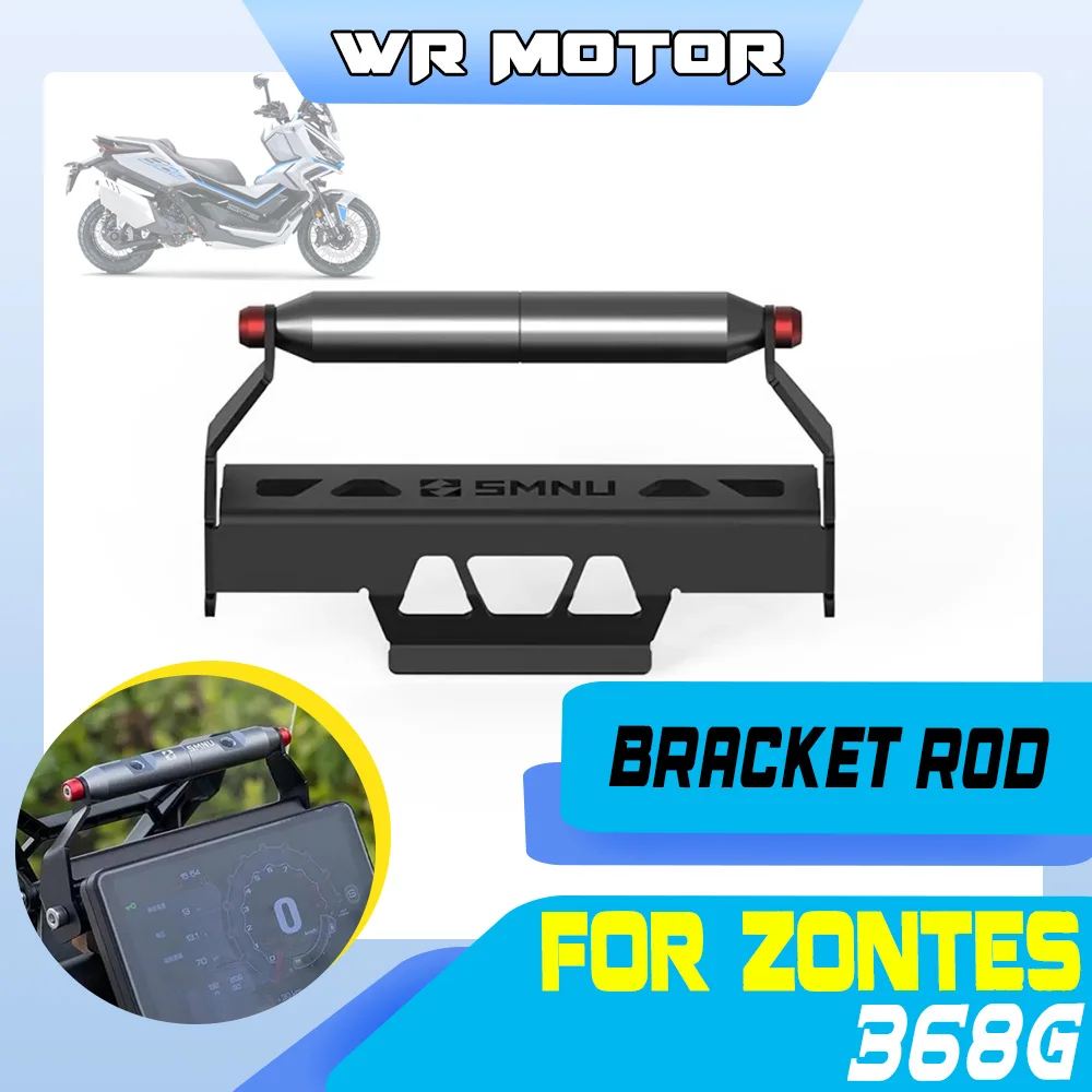Windshield Crossbar Phone Navigation Bracket Windscreen Extension Rod For ZONTES 368G Motorcycle Mod Accessories