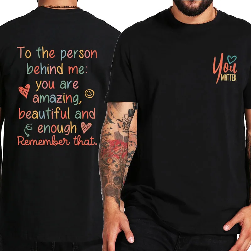 You Matter Dear Person Behind Me T Shirt Retro Humour Quotes Double Print T-shirts EU Size 100% Cotton Soft Unisex Tee Tops