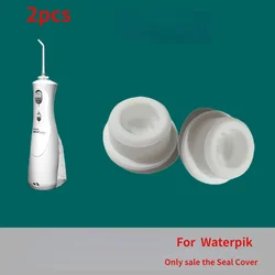 2Pcs For Waterpik Oral Irrigator  Tank Seal Cover Replacement Parts