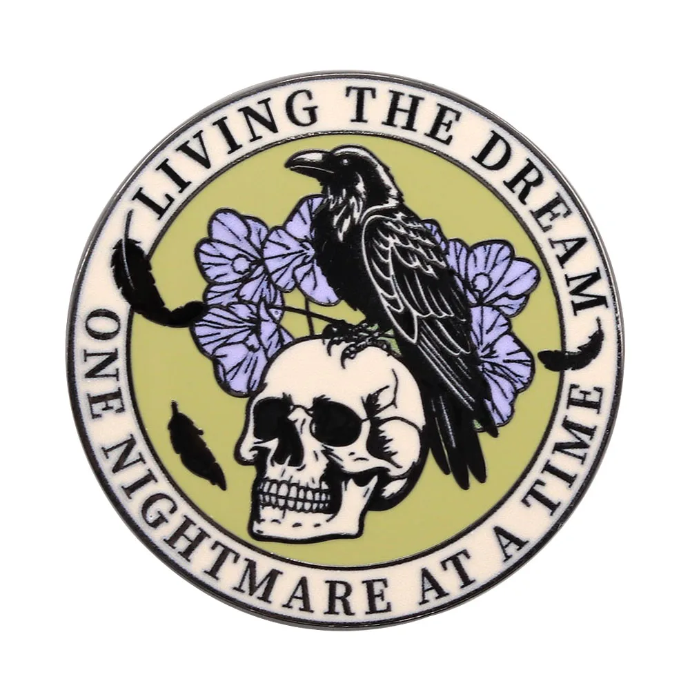 Living The Dream One Nightmare At A Time Badge Raven On Skull Enamel Pin Crow Skull And Flowers Brooch Gothic Jewelry Decorative