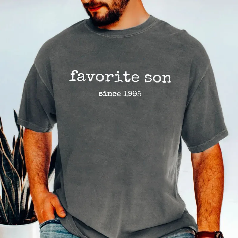 

Favorite Son T-Shirt Men Women Funny Humor T Shirt High Quality Son in Laws Tshirt Casual Round Neck Printed Tees Clothes