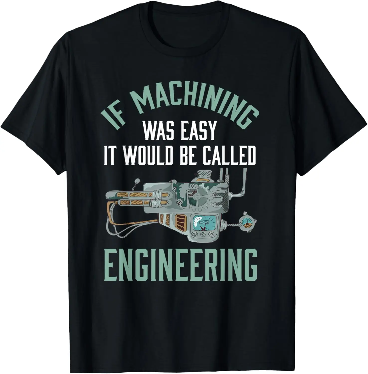 

New t-shirt - Machinist Shirt Funny Joke Humor CNC Machinist Gift T-Shirt