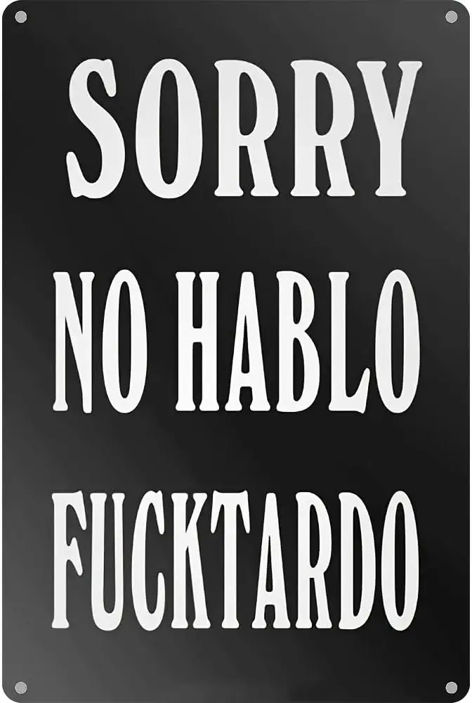 Metal Aluminum Tin Sign, Sorry No Hablo Fucktardo, Retro Wall Toilet, Room Decor, Home Decor, Restaurant Decor, Bar Decor,  sign