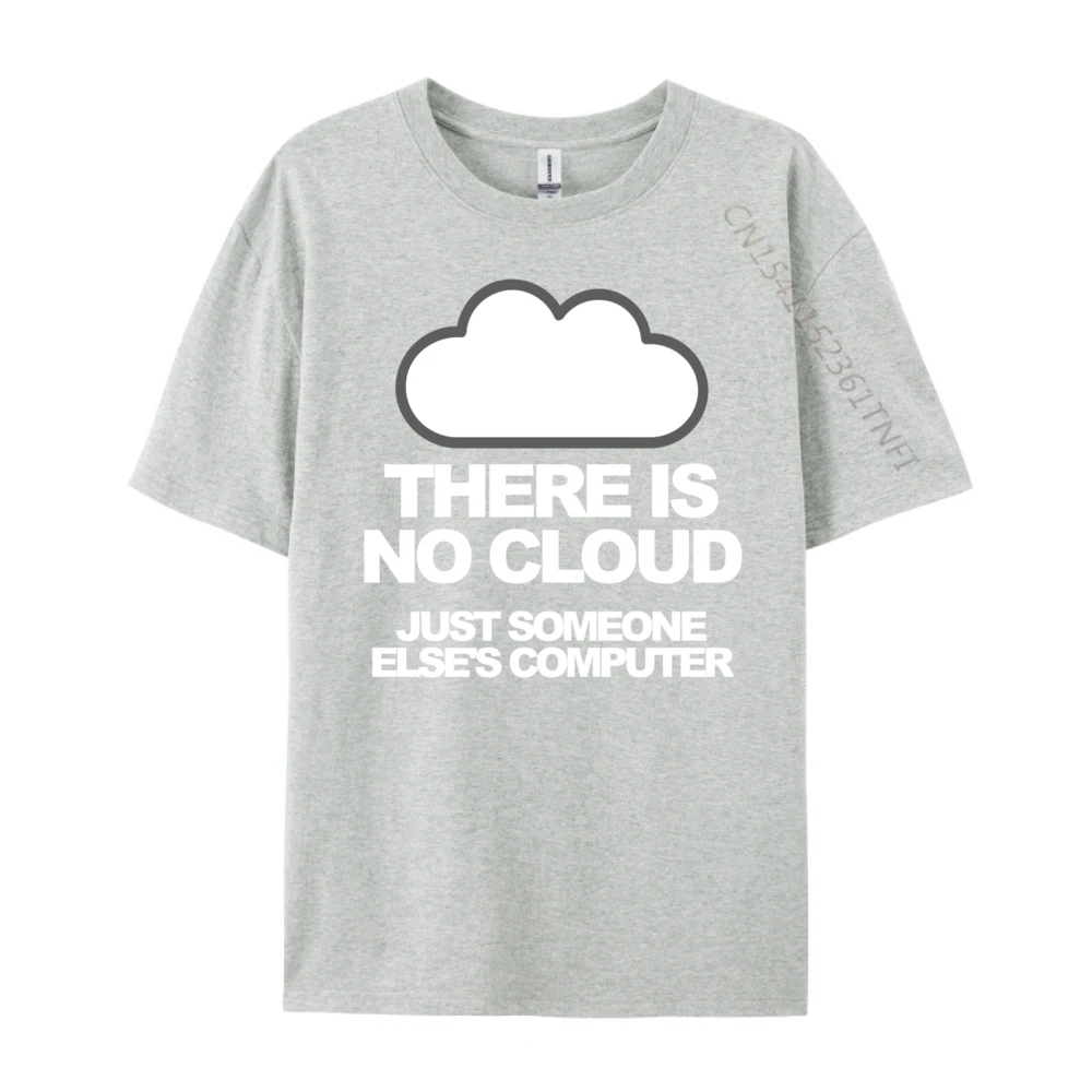 Tech Humor There Is No Cloud Just Someone Else Computer Graphic T Shirts Men Men's Clothing Family Loose