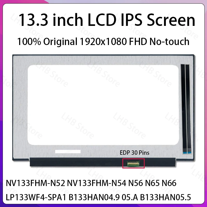 

13.3" Laptop LCD Screen NV133FHM-N52 NV133FHM-N54 N56 N65 N66 LP133WF4-SPA1 B133HAN04.9 05.A B133HAN05.5 Display Matrix Panel