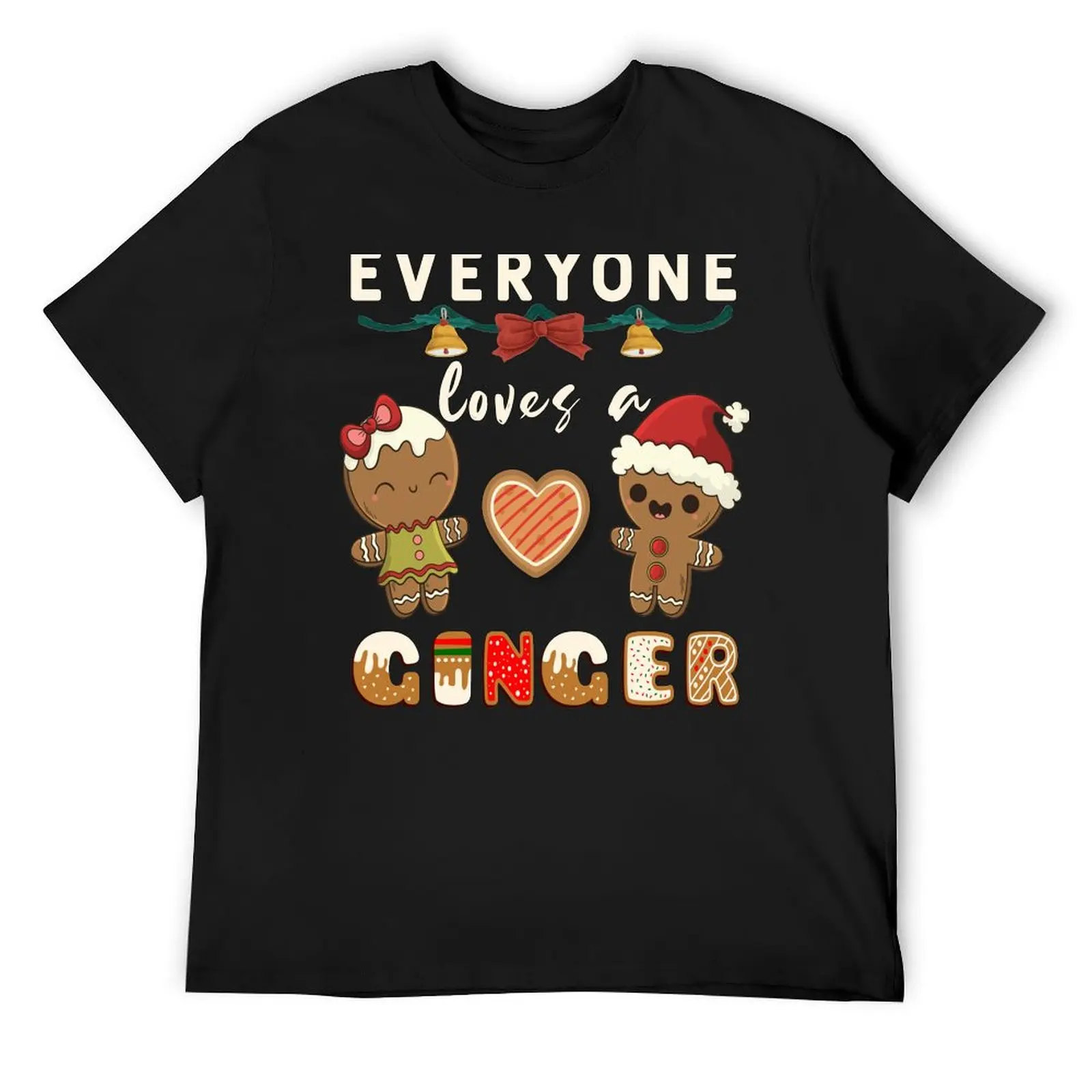 

Everyone Loves A Ginger Funny Christmas Gingerbread man T-Shirt plus size tops blue archive mens white t shirts