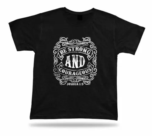 Tshirt Tee Shirt Birthday Gift Idea Be Strong Bible Quote Joshua 1:9 Advice God