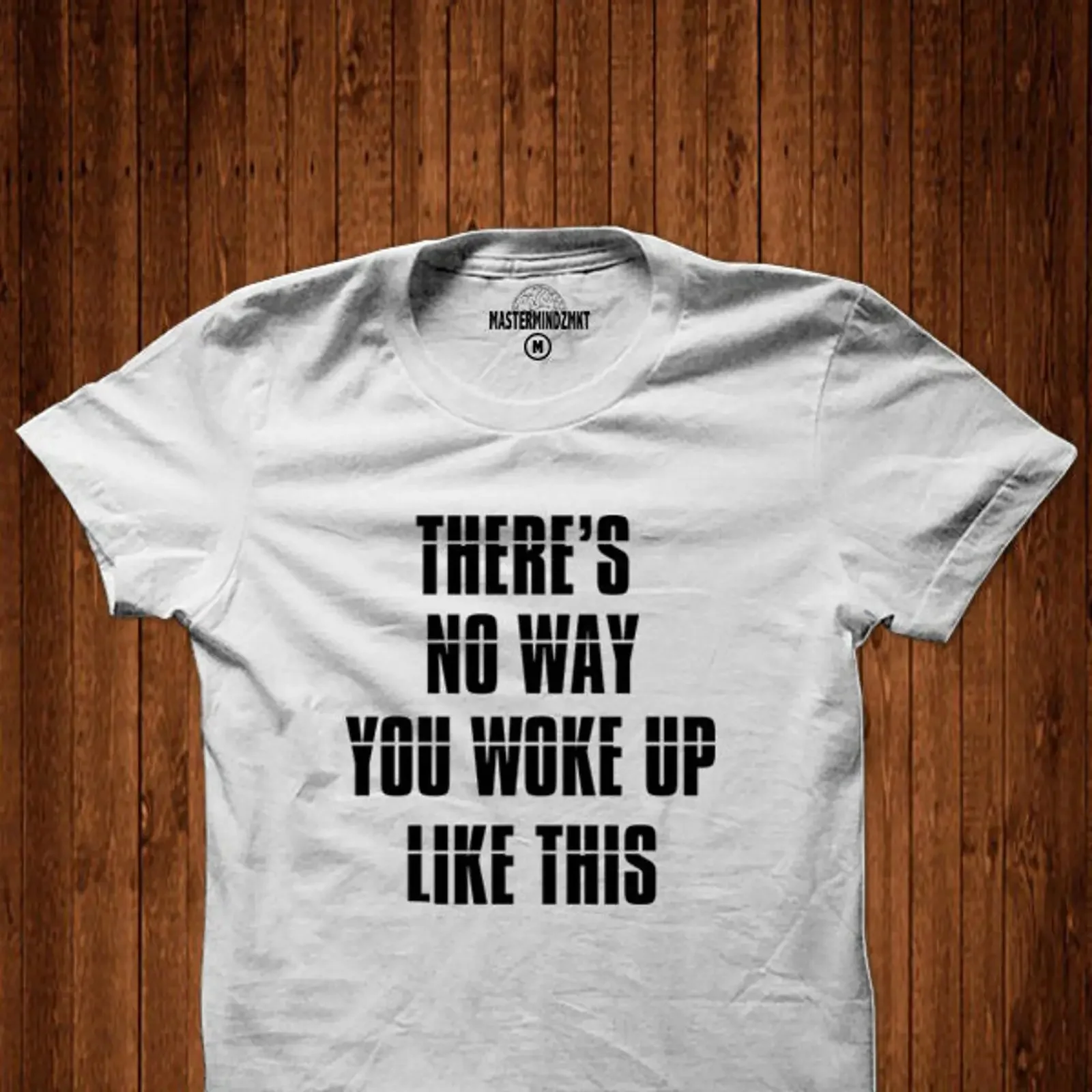 There's No Way You Woke Up Like This Funny Sarcasm Mean Girl Attitude Casual T Shirt vintage Washed Soft Breathable graphic