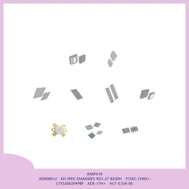 AIWF018 AEWW012 KH-IPEX-SMAKWE5-RG1.37-B200H TCM2-33WX+ LT5526EUF # PBF ADE-17H+ HLT-0.5/6-8S