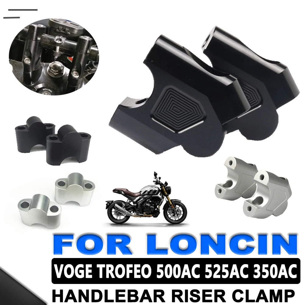 For Loncin VOGE Trofeo 500AC 525AC 350AC 500 525 350 AC Motorcycle Accessories Handlebar Riser Bar Mount Handle Clamp Rise Block